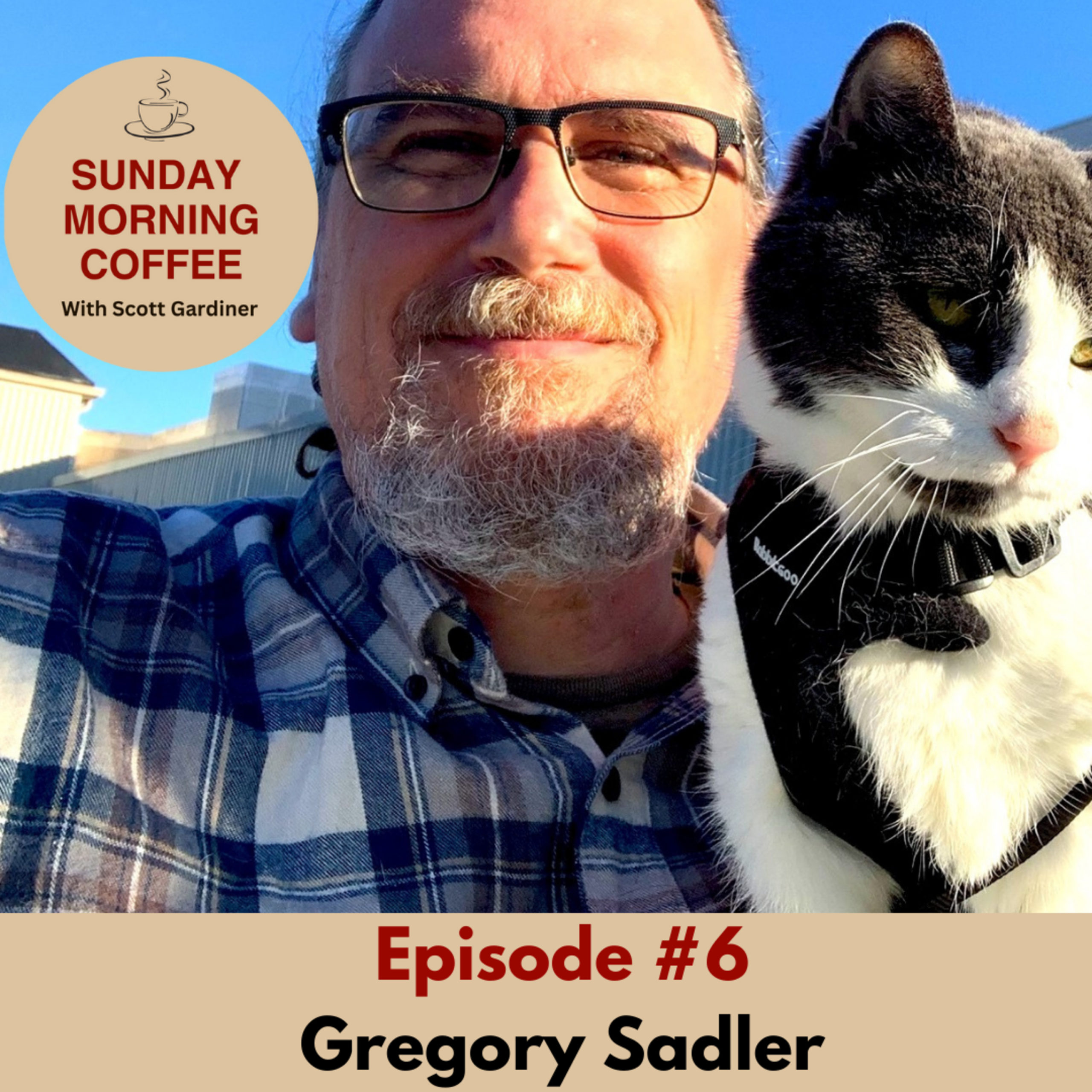 Episode 6 – Greg Sadler
